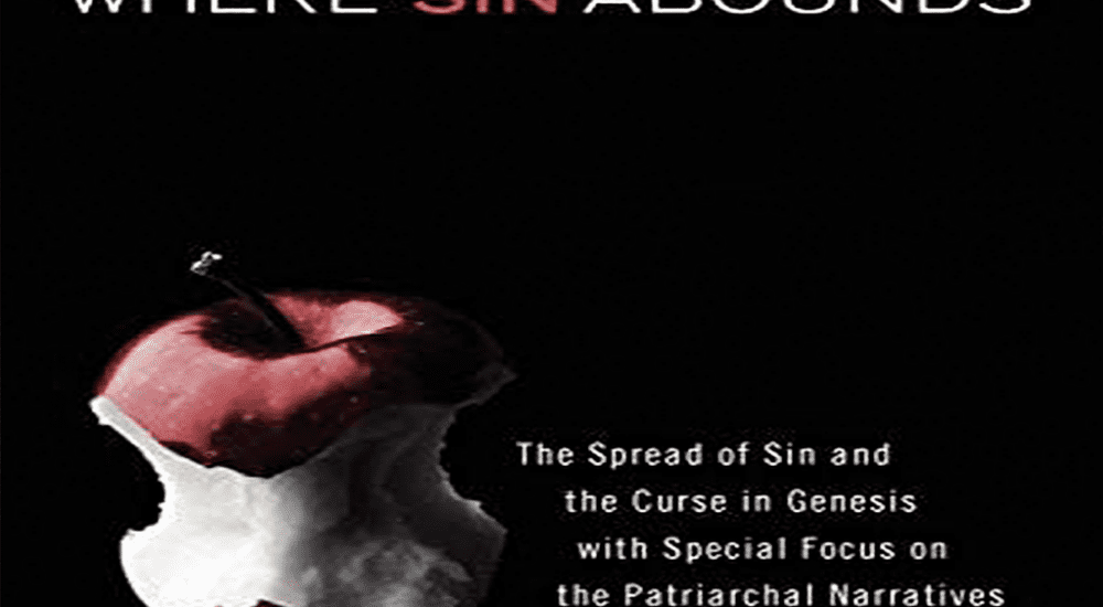 Where Sin Abounds: The Spread of Sin and the Curse in the Book of Genesis
